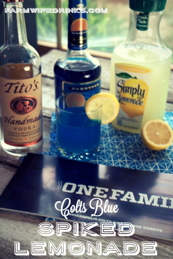 When the Colts are playing we have to be drinking blue cocktails. Why not make some spiked blue lemonade? Win or Lose the farmwives are happy!