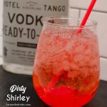 The dirty Shirley Temple cocktail is simple to make vodka cocktail with three ingredients of Sprite, maraschino cherries and vodka.